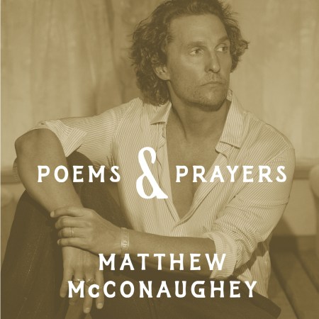 Poems & Prayers: Matthew McConaughey’s brand new inspirational book